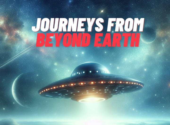 Journeys From Beyond Earth